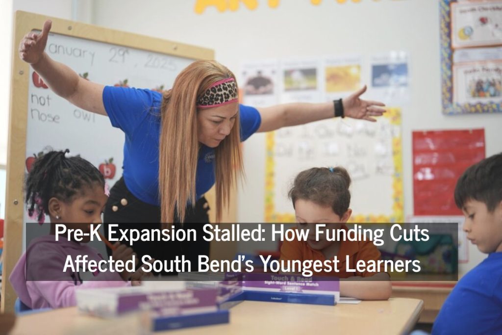 Pre-K Expansion Stalled: How Funding Cuts Affected South Bend’s Youngest Learners