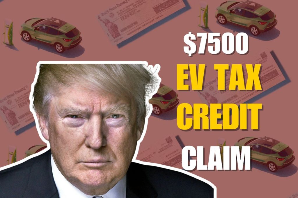 US $7,500 EV Tax Credit 2025- Eligibility, Deadline & How to Claim