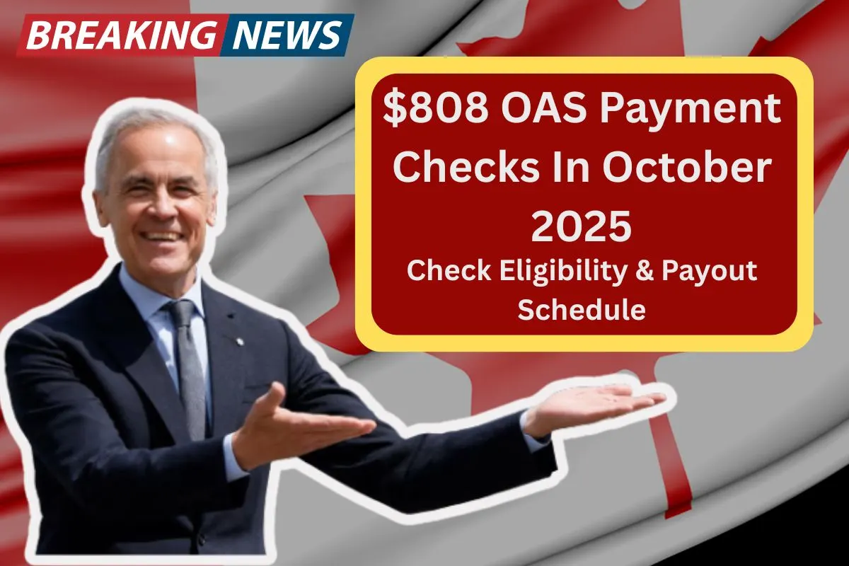 $808 OAS Payment Checks In October 2025: Check Eligibility & Payout Schedule