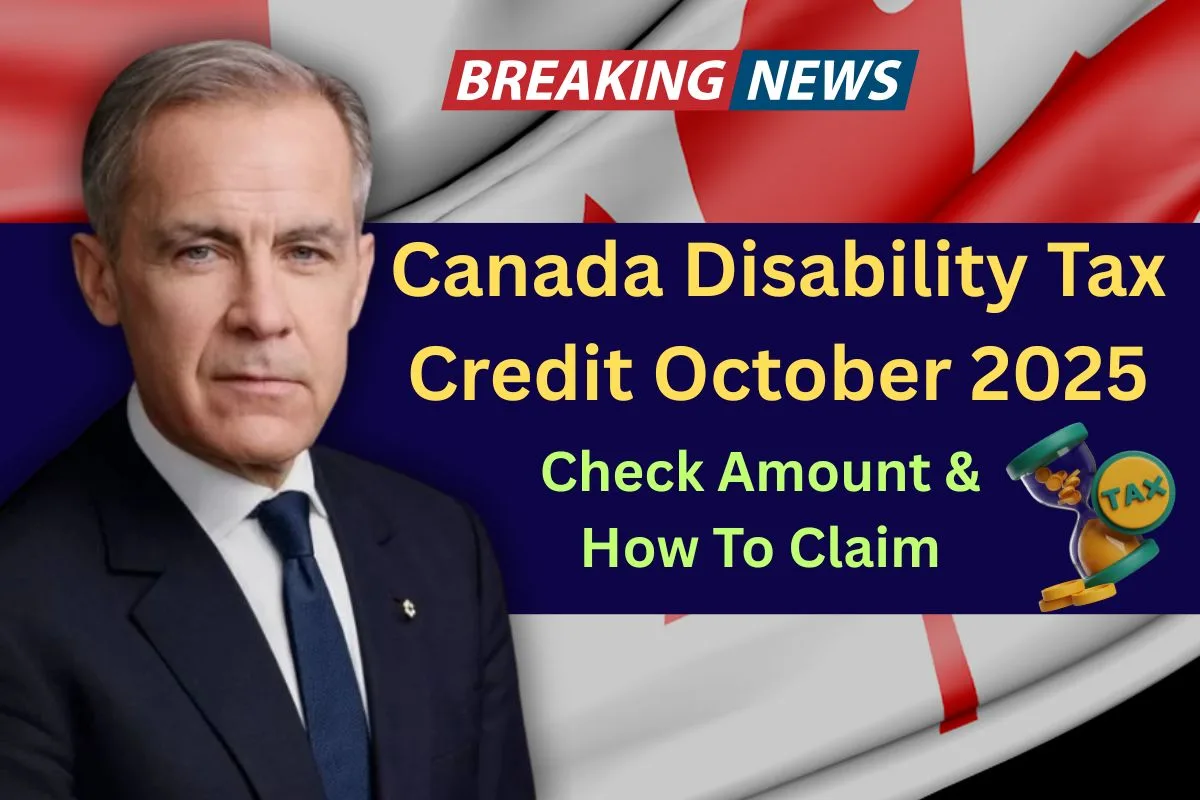 Canada Disability Tax Credit October 2025: Check Amount & How To Claim