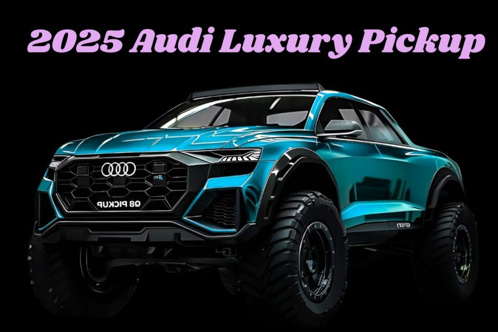 2025 Audi Luxury Pickup Promises Big Power, Premium Tech and Smart Utility