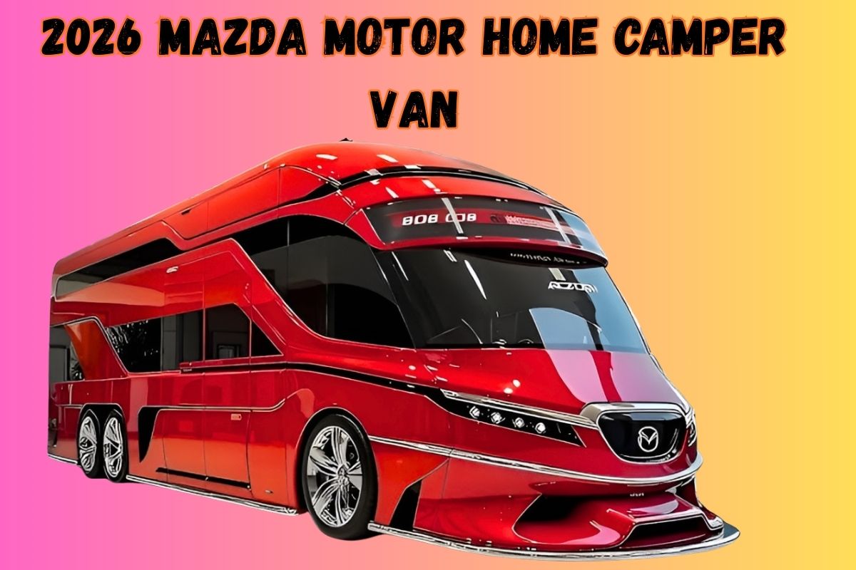 2026 Mazda Motor Home Camper Van: Your Ultimate Road Trip Companion