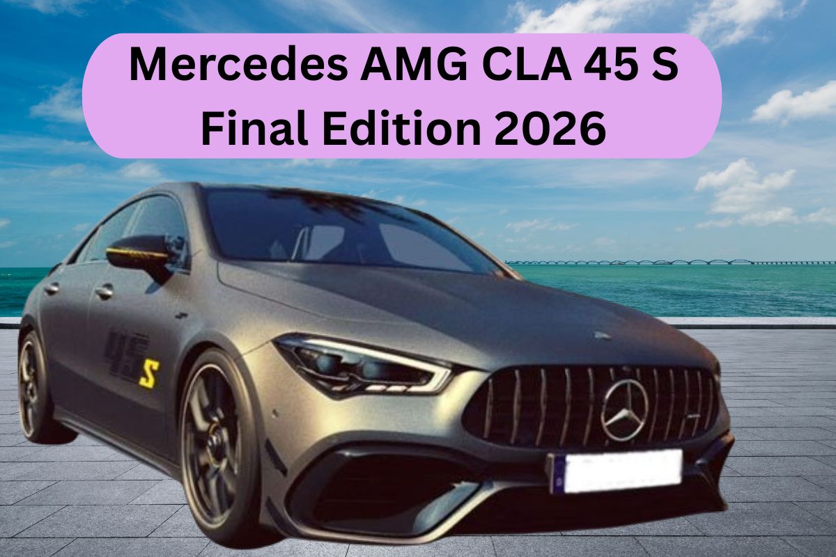 Mercedes AMG CLA 45 S Final Edition 2026: The Ultimate Farewell to a Sporty Legend