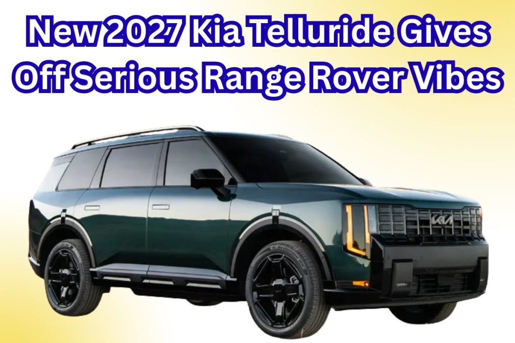 New 2027 Kia Telluride Gives Off Serious Range Rover Vibes