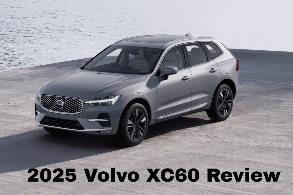 2025 Volvo XC60 Review: Hybrid Efficiency Meets Quiet Luxury