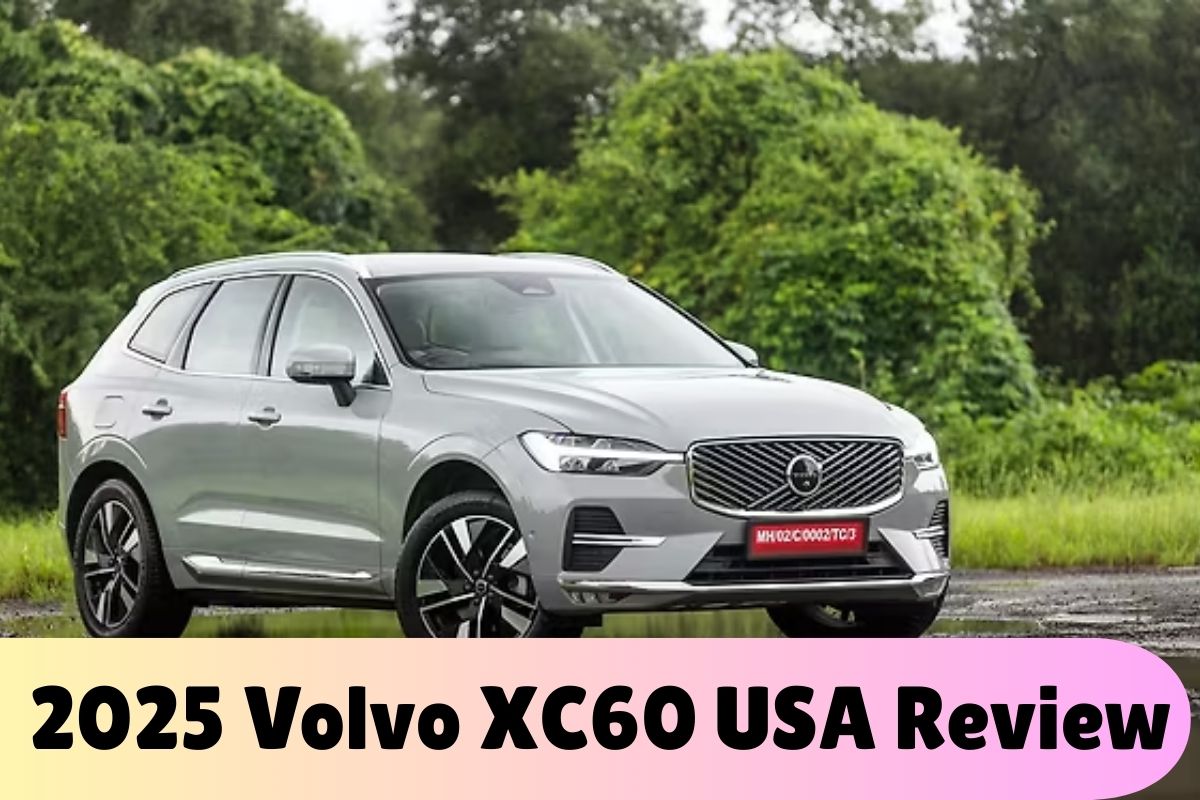 2025 Volvo XC60 USA Review: Premium SUV with Next-Gen Tech, Hybrid Power & Scandinavian Luxury