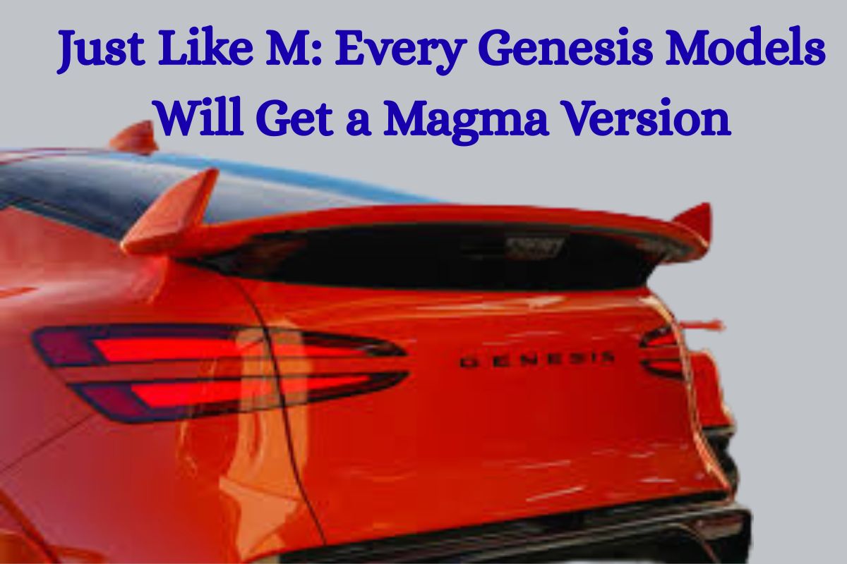 Just Like M: Every Genesis Models Will Get a Magma Version