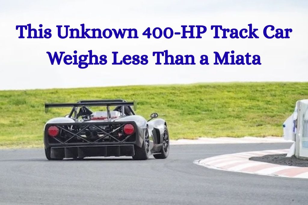 This Unknown 400-HP Track Car Weighs Less Than a Miata and Hits 62 MPH in 2.4 Seconds